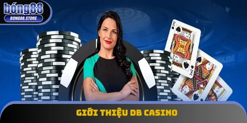 Nội dung giới thiệu DB casino Bong88 Nội dung giới thiệu DB casino Bong88