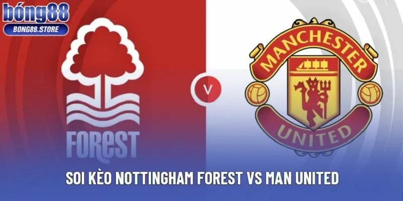Soi kèo Nottingham Forest vs Man United